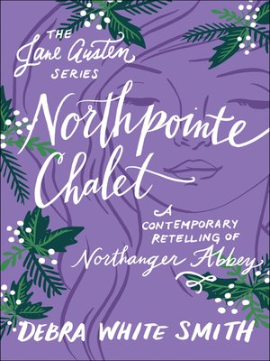 cover image of Northpointe Chalet: A Contemporary Retelling of Northanger Abbey